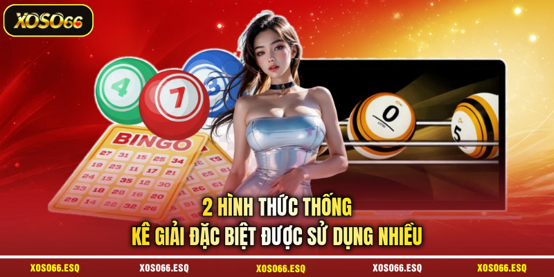 2 hình thức thống kê giải đặc biệt được sử dụng nhiều