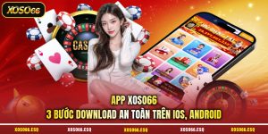 App XOSO66 - 3 Bước Download An Toàn Trên iOS, Android 