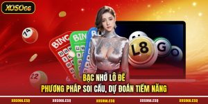 Bạc Nhớ Lô Đề - Phương Pháp Soi Cầu, Dự Đoán Tiềm Năng
