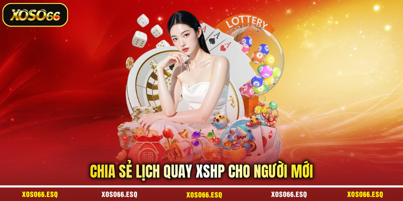 Chia sẻ lịch quay XSHP cho người mới