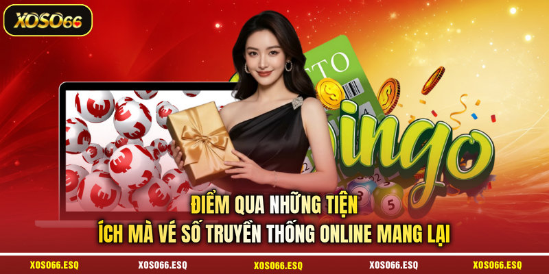 Điểm qua những tiện ích mà vé số truyền thống online mang lại
