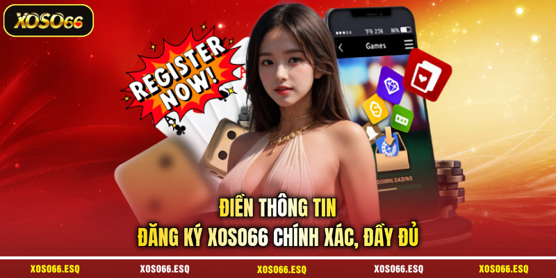 Điền thông tin đăng ký XOSO66 chính xác, đầy đủ
