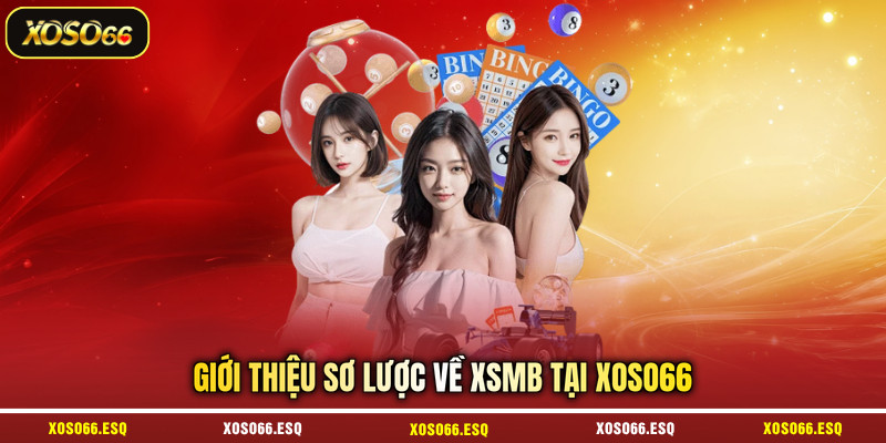 Giới thiệu sơ lược về XSMB tại XOSO66