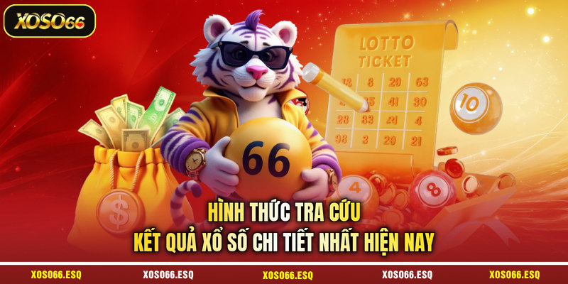 Hình thức tra cứu kết quả xổ số chi tiết nhất hiện nay