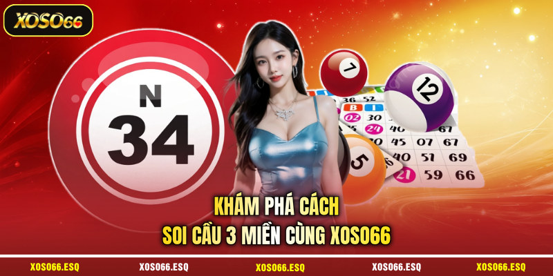 Khám phá cách soi cầu 3 miền cùng XOSO66