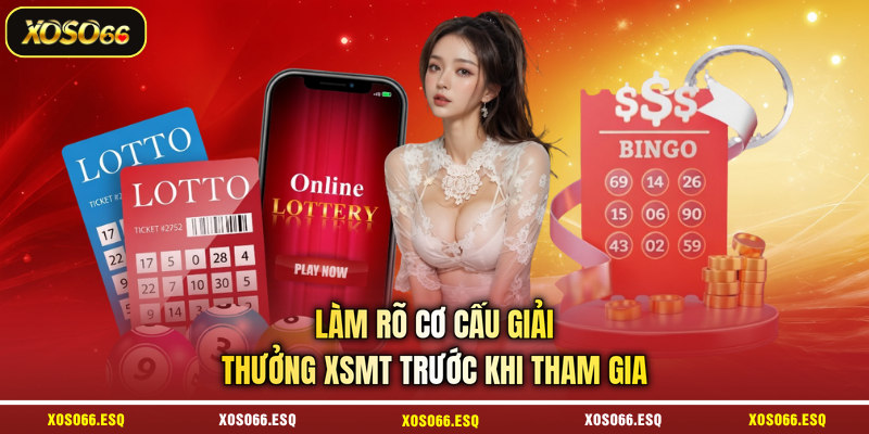 Làm rõ cơ cấu giải thưởng XSMT trước khi tham gia