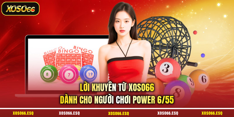 Lời khuyên từ XOSO66 dành cho người chơi Power 6/55