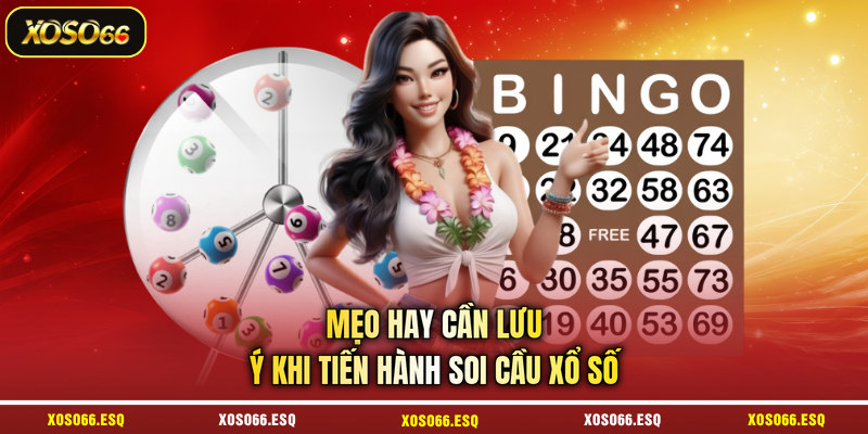 Mẹo hay cần lưu ý khi tiến hành soi cầu xổ số