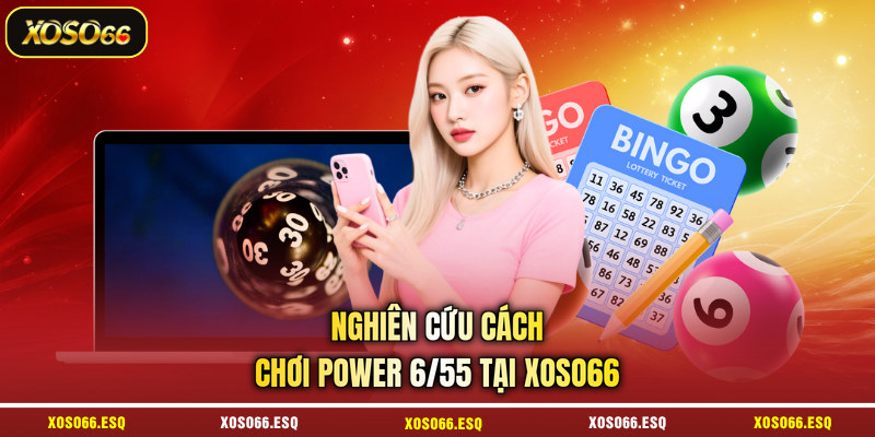 Nghiên cứu cách chơi Power 6/55 tại XOSO66