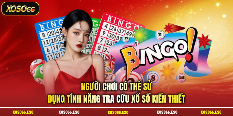 Người chơi có thể sử dụng tính năng tra cứu xổ số kiến thiết 