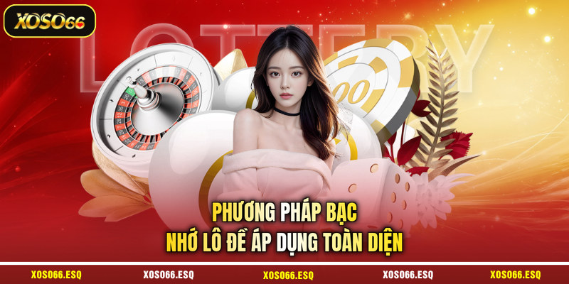 Phương pháp bạc nhớ lô đề áp dụng toàn diện