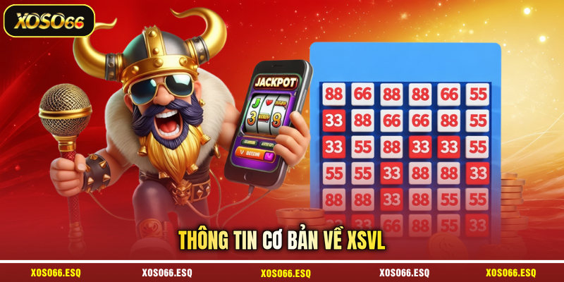 Thông tin cơ bản về XSVL