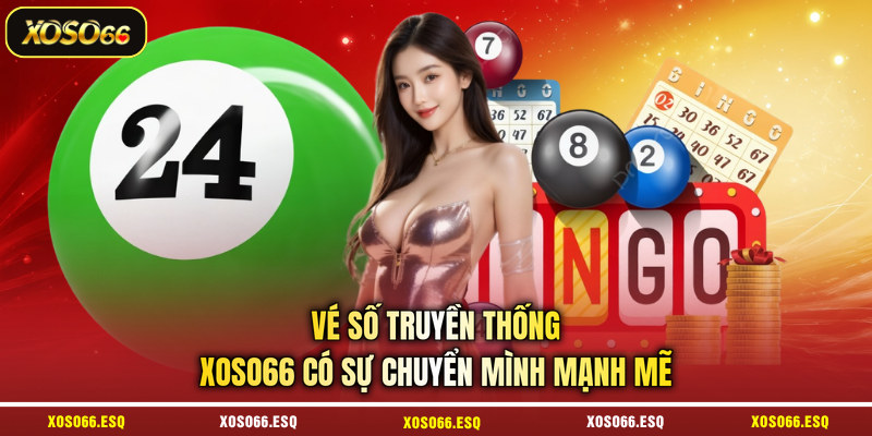 Vé số truyền thống XOSO66 có sự chuyển mình mạnh mẽ