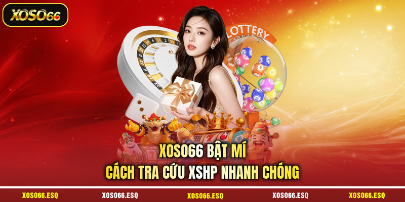 XOSO66 bật mí cách tra cứu XSHP nhanh chóng