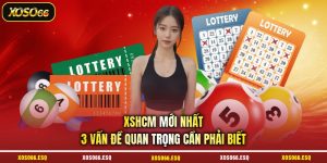 XSHCM Mới Nhất - 3 Vấn Đề Quan Trọng Cần Phải Biết