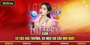 XSHN - Cơ Cấu Giải Thưởng, 03 Mẹo Soi Cầu Mới Nhất