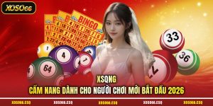 XSQNG - Cẩm Nang Dành Cho Người Chơi Mới Bắt Đầu 2026